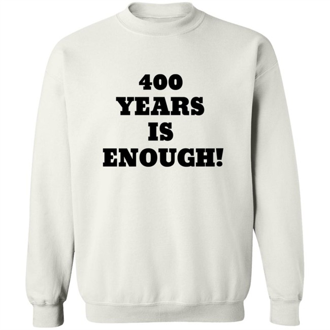 400 Years Is Enough Hoodie 400 Years Is Enough Hoodie