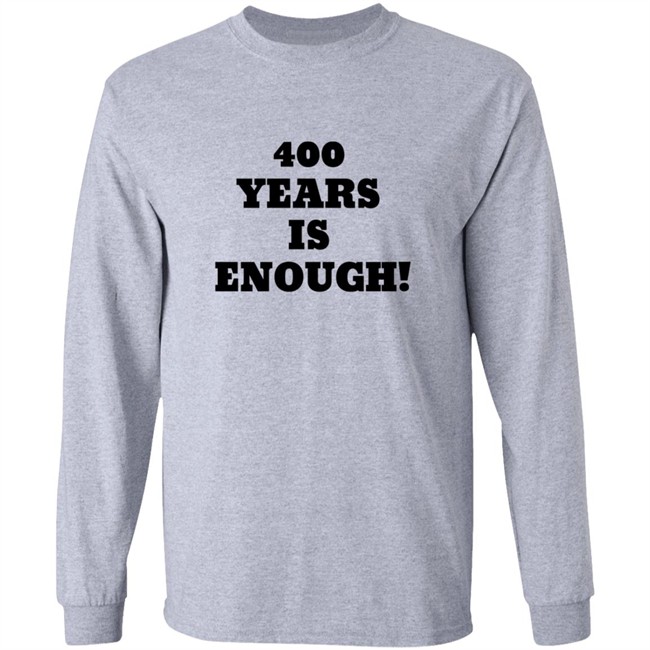 400 Years Is Enough Hoodie 400 Years Is Enough Hoodie