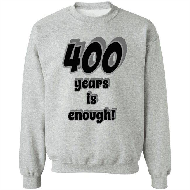 400 Years Is Enough Shirt 400 Years Is Enough Shirt
