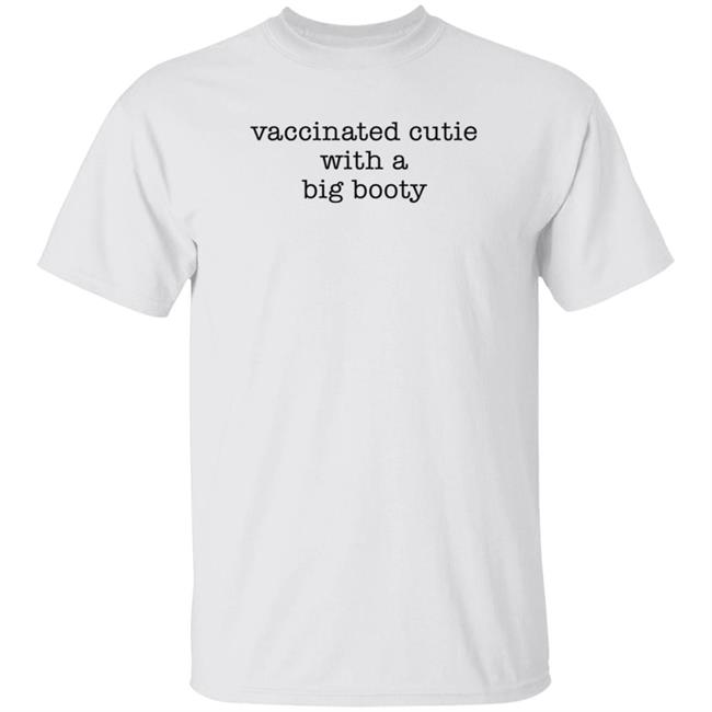 Vaccinated Cutie With A Big Booty Shirt Bb_Apes
