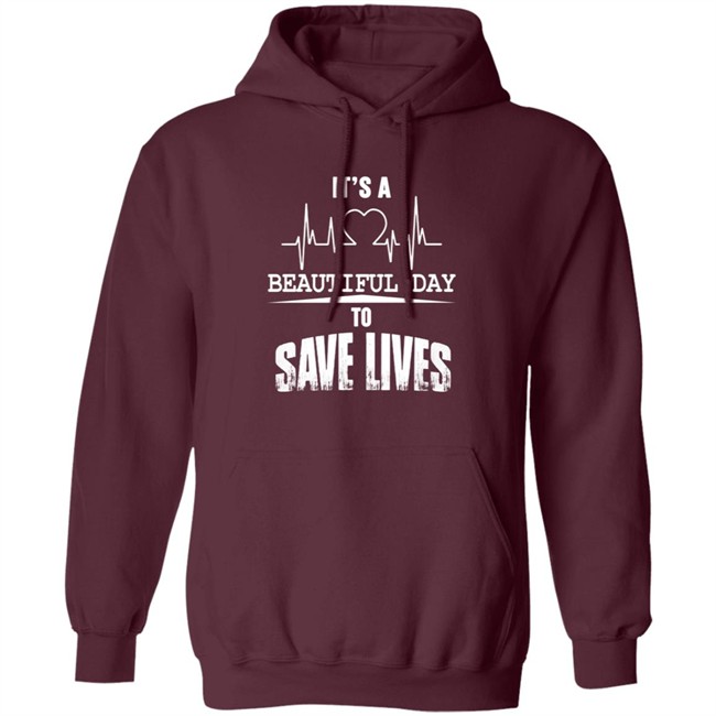 Its A Beautiful Day To Save Lives Sweatshirt Its A Beautiful Day To Save Lives Sweatshirt