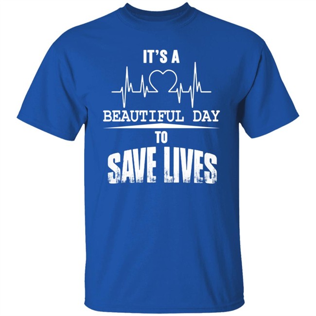 Its A Beautiful Day To Save Lives Sweatshirt Its A Beautiful Day To Save Lives Sweatshirt