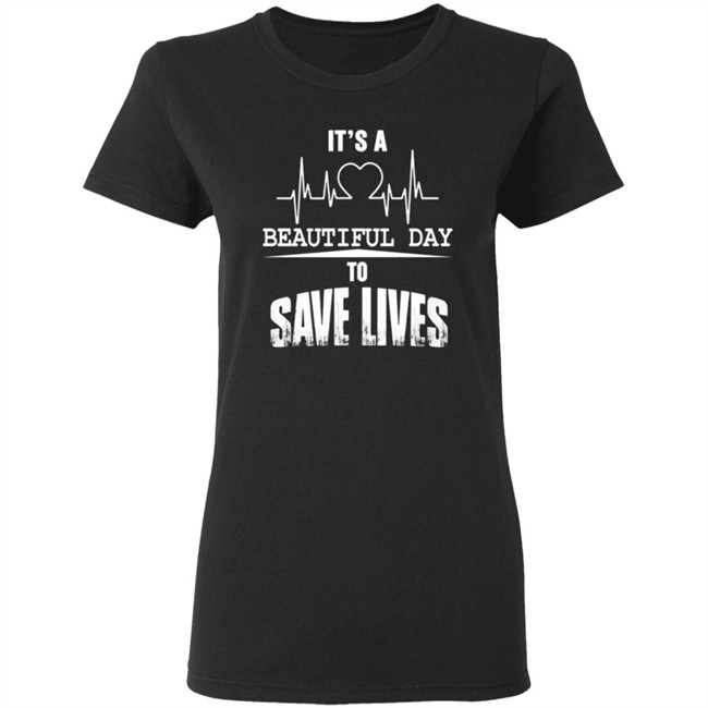 Its A Beautiful Day To Save Lives Sweatshirt Its A Beautiful Day To Save Lives Sweatshirt