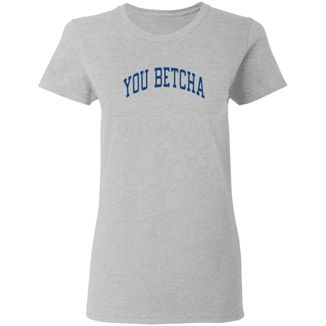 You Betcha Merch Varsity Hoodie You Betcha Merch Varsity Hoodie