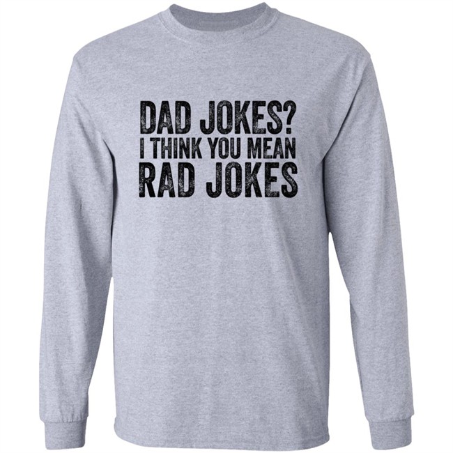 Dad Jokes I Think You Mean Rad Jokes T Shirt Dad Jokes I Think You Mean Rad Jokes T Shirt