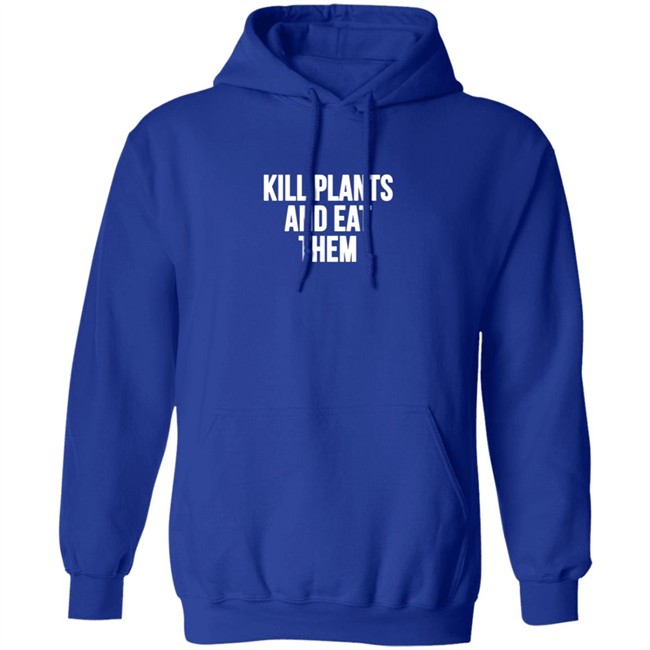 Kill Plants And Eat Them Shirt Kill Plants And Eat Them Shirt