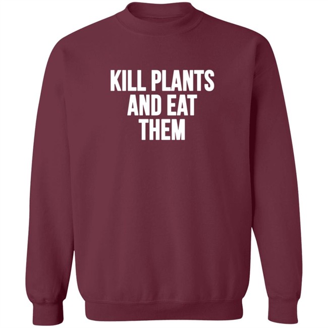 Kill Plants And Eat Them Shirt Kill Plants And Eat Them Shirt