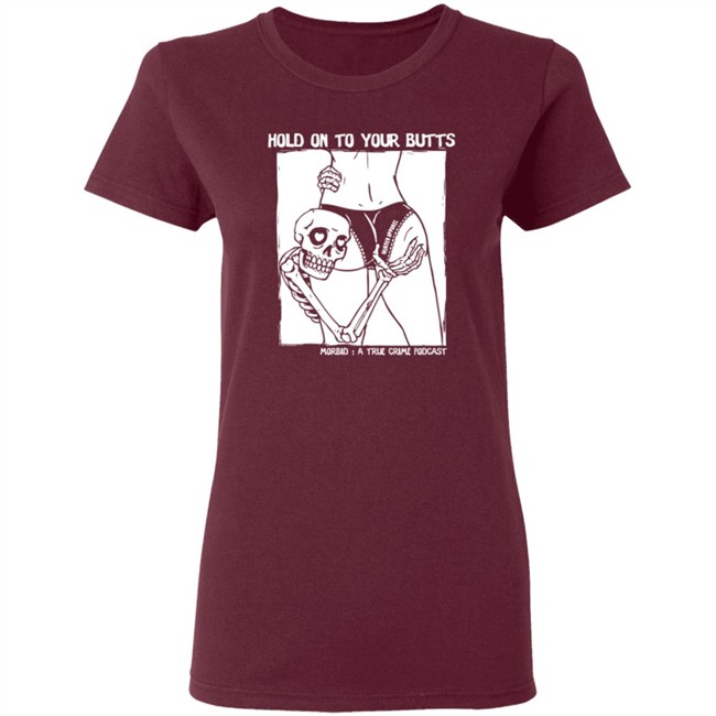 Hold On To Your Butts Tee Shirt Hold On To Your Butts Tee Shirt