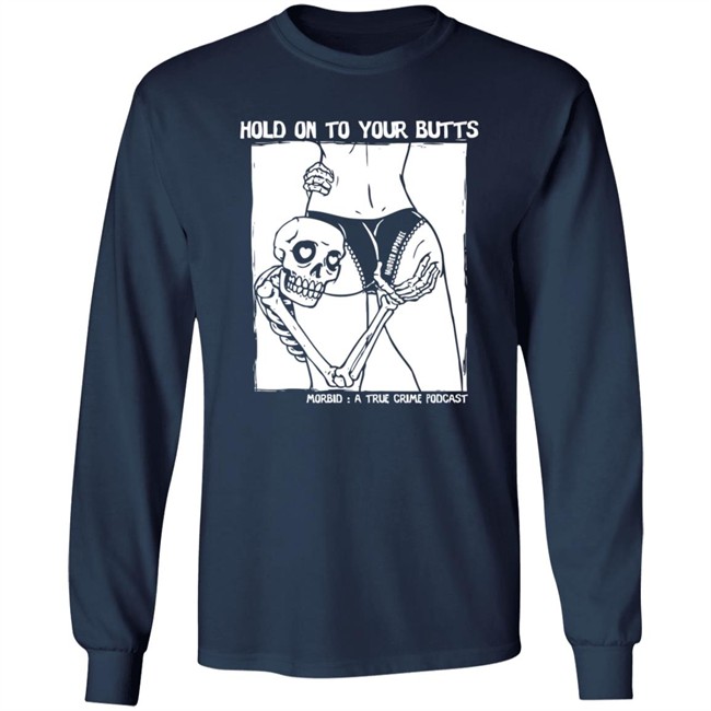 Hold On To Your Butts Tee Shirt Hold On To Your Butts Tee Shirt