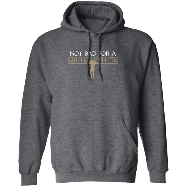 Flex Qb Breakingt T Shirt Not Bad For A Qb/Wr/Rb/Te Shirt Flex Qb Breakingt T Shirt Not Bad For A Qb/Wr/Rb/Te Shirt