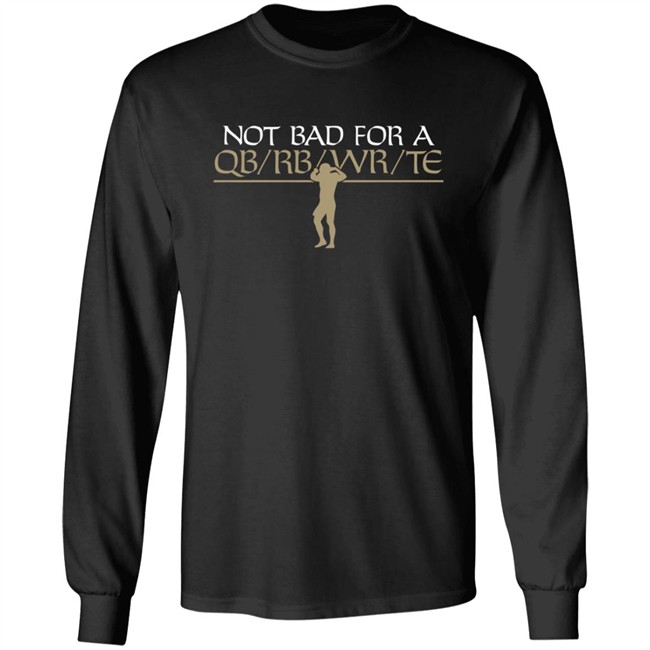 Flex Qb Breakingt T Shirt Not Bad For A Qb/Wr/Rb/Te Shirt Flex Qb Breakingt T Shirt Not Bad For A Qb/Wr/Rb/Te Shirt