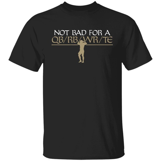 Flex Qb Breakingt T Shirt Not Bad For A Qb/Wr/Rb/Te Shirt