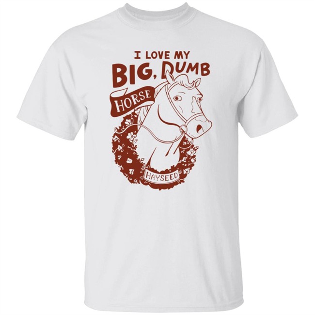 Polygon Merch Hayseed T Shirt The Horse Girl Canon I Love My Big Dumb