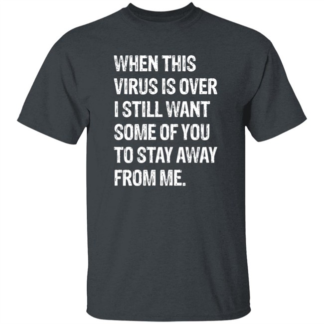 When This Virus is Over T Shirt Funny 2020 Quarantine T Shirt Funny Social Distancing Shirt