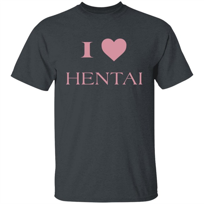 I Love Hentai Shirt I Love Hentai Shirt