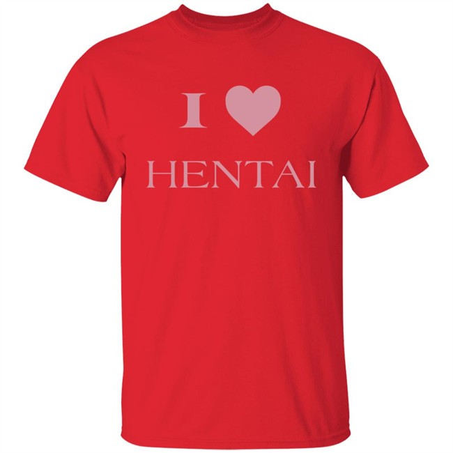 I Love Hentai Shirt I Love Hentai Shirt