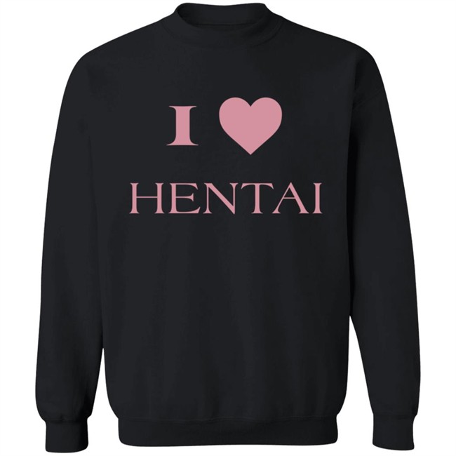 I Love Hentai Shirt I Love Hentai Shirt