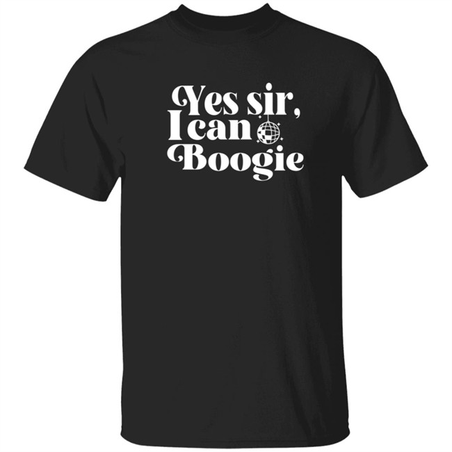 Yes Sir I Can Boogie T Shirt Yes Sir I Can Boogie T Shirt