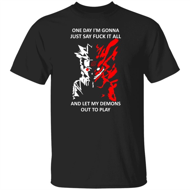 One Day I m Gonna Just Say Fuck It All And Let My Demons Out To Play Shirt Hoodie