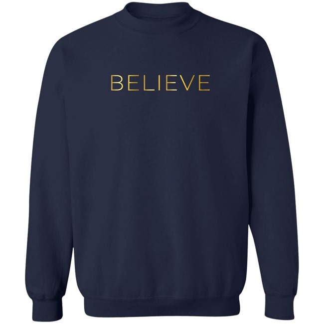 Believe Sweatshirt Believe Sweatshirt
