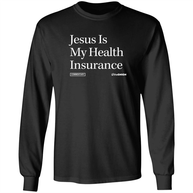 Jesus Is My Health Insurance Onion Headline T Shirt Jesus Is My Health Insurance Onion Headline T Shirt