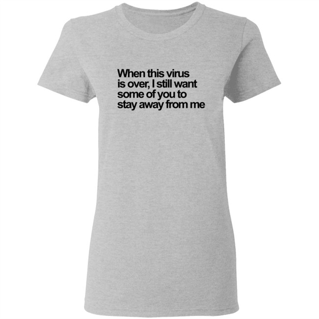 When This Virus Is Over T Shirt When This Virus Is Over T Shirt