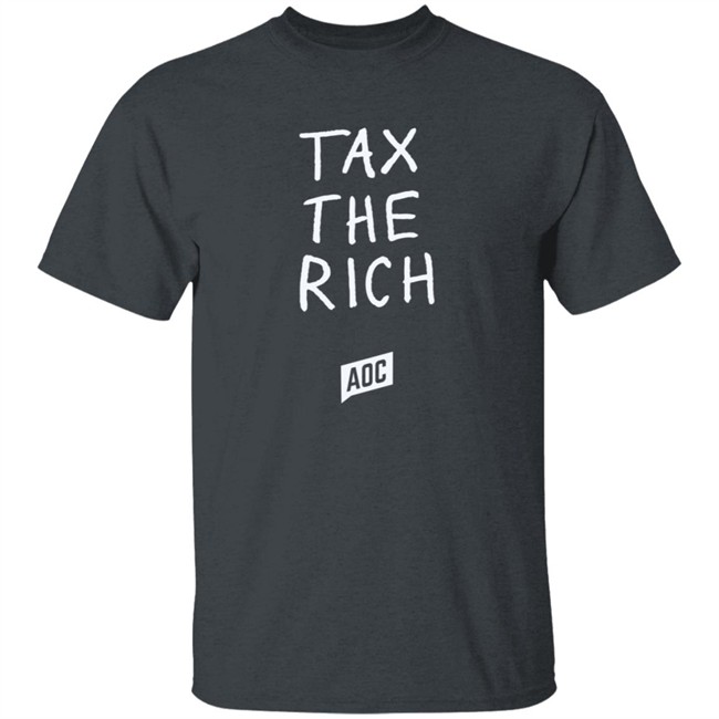 Aoc Merch Tax The Rich Shirt Sweatshirt Aoc Merch Tax The Rich Shirt Sweatshirt