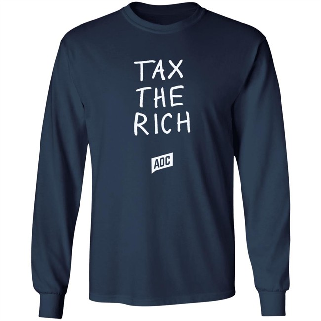Aoc Merch Tax The Rich Shirt Sweatshirt Aoc Merch Tax The Rich Shirt Sweatshirt