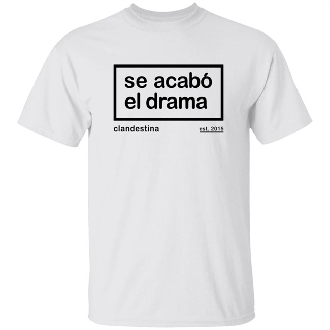 Drama is over Tee Se Acabo El Drama T Shirt Ben Affleck Drama is over Tee Se Acabo El Drama T Shirt Ben Affleck