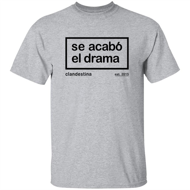 Drama is over Tee Se Acabo El Drama T Shirt Ben Affleck Drama is over Tee Se Acabo El Drama T Shirt Ben Affleck
