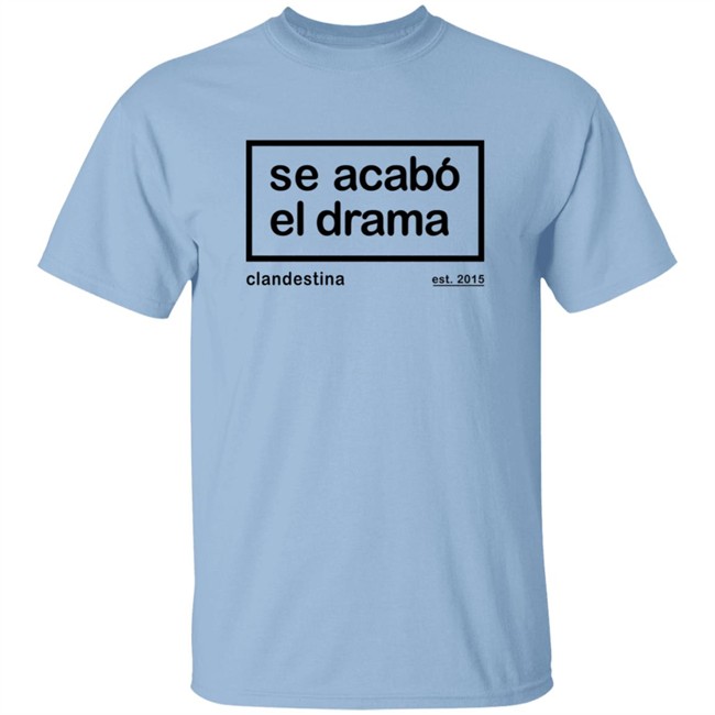 Drama is over Tee Se Acabo El Drama T Shirt Ben Affleck Drama is over Tee Se Acabo El Drama T Shirt Ben Affleck