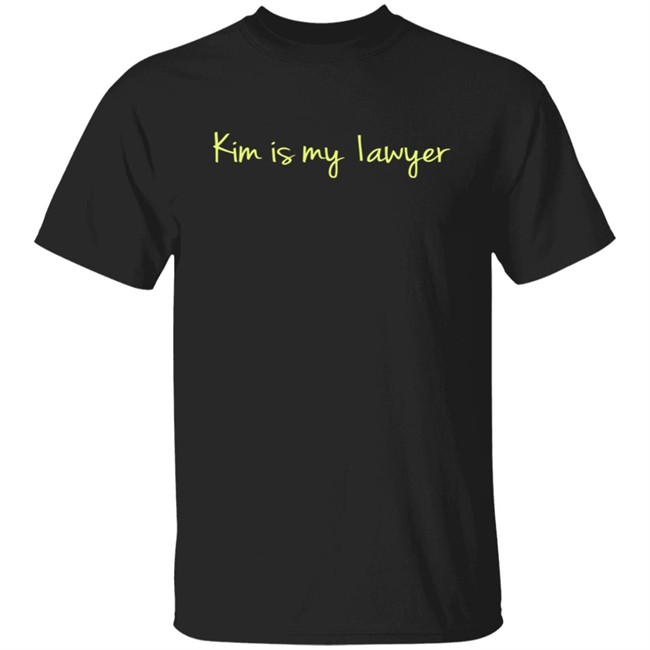 Kim Is My Lawyer Shirt Kim Is My Lawyer Shirt