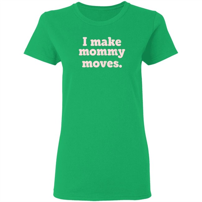 I Make Mommy Moves French Terry Pullover Sweatshirt I Make Mommy Moves French Terry Pullover Sweatshirt