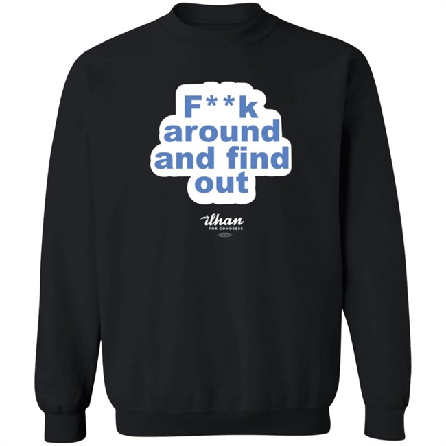 Ilhan Omar F**k Around And Find Out T Shirt Ilhan Omar F**k Around And Find Out T Shirt