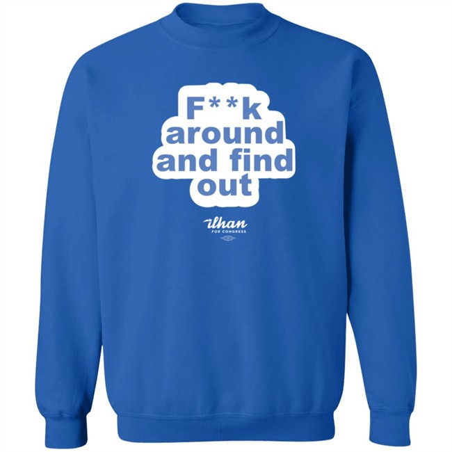 Ilhan Omar F**k Around And Find Out T Shirt Ilhan Omar F**k Around And Find Out T Shirt