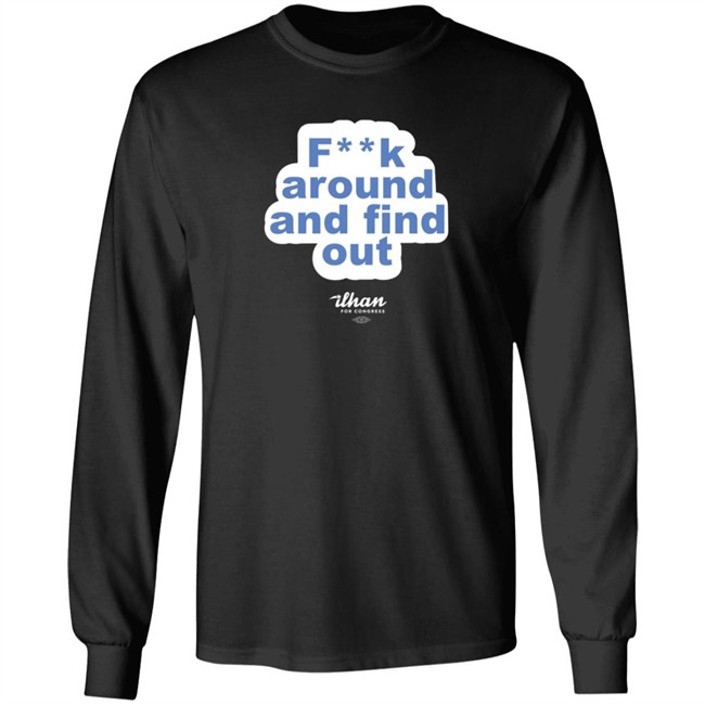 Ilhan Omar F**k Around And Find Out T Shirt Ilhan Omar F**k Around And Find Out T Shirt