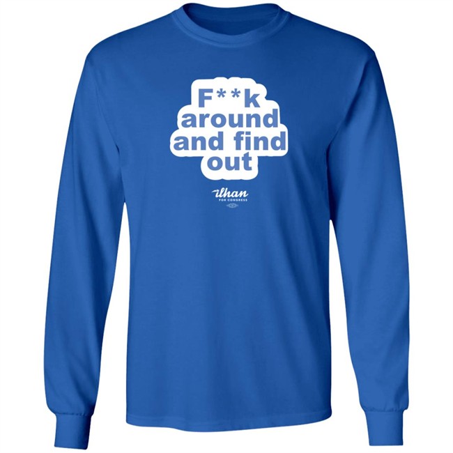 Ilhan Omar F**k Around And Find Out T Shirt Ilhan Omar F**k Around And Find Out T Shirt