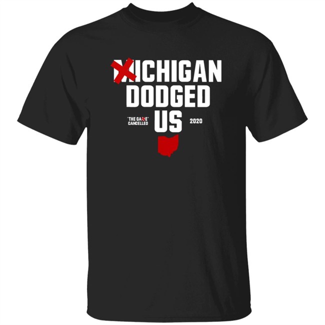 Ohioclothing Merch Michigan Dodged Us Shirt