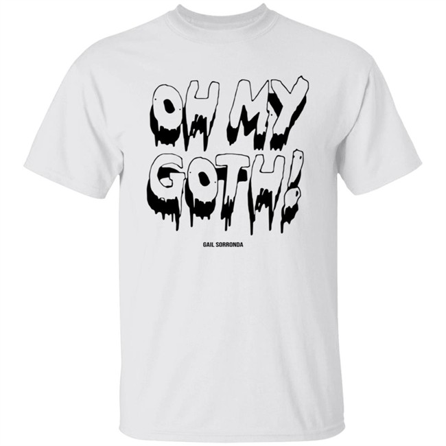 Gail Sorronda Merch Oh My Goth Shirt