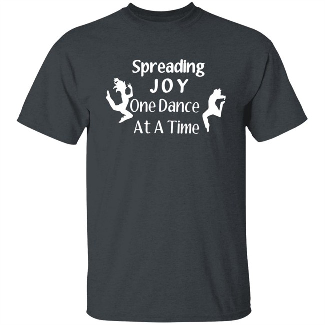 Spreading Joy One Dance At A Time Shirt Tammy Ramsgirl30 Spreading Joy One Dance At A Time Shirt Tammy Ramsgirl30