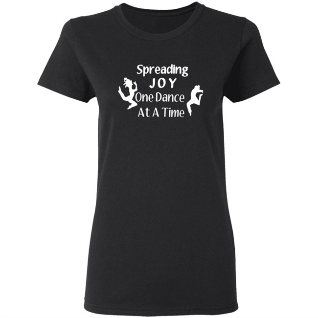 Spreading Joy One Dance At A Time Shirt Tammy Ramsgirl30 Spreading Joy One Dance At A Time Shirt Tammy Ramsgirl30