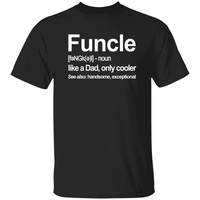 Funcle Like A Dad Only Cooler T Shirt