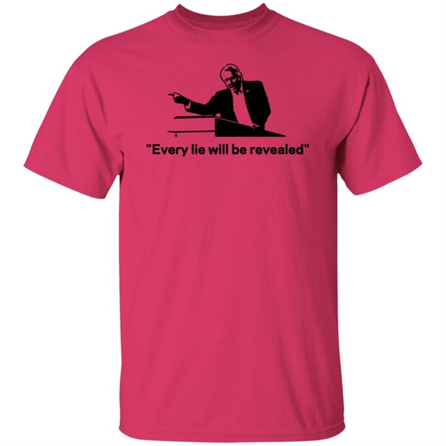 Every Lie Will Be Revealed T Shirt Every Lie Will Be Revealed T Shirt