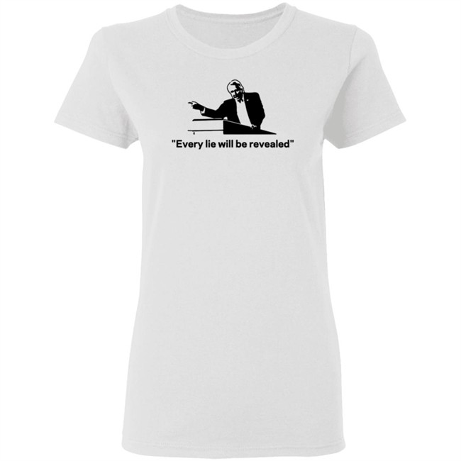 Every Lie Will Be Revealed T Shirt Every Lie Will Be Revealed T Shirt