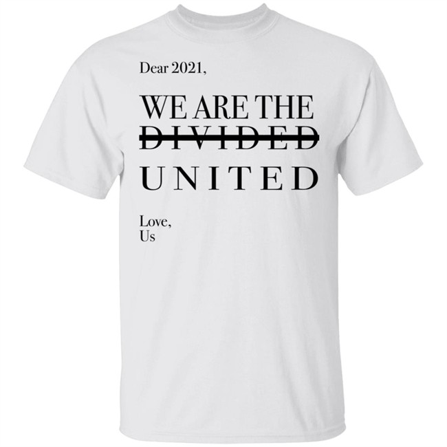 Dear 2021 We Are The Divided United T Shirt Dear 2021 We Are The Divided United T Shirt