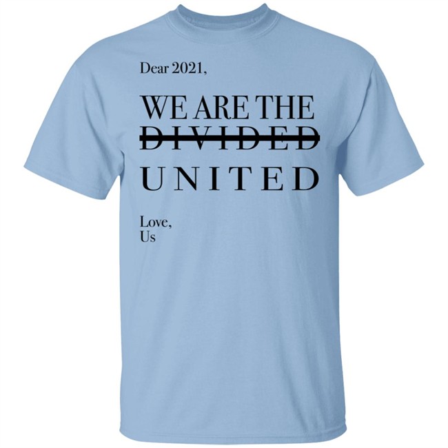 Dear 2021 We Are The Divided United T Shirt Dear 2021 We Are The Divided United T Shirt