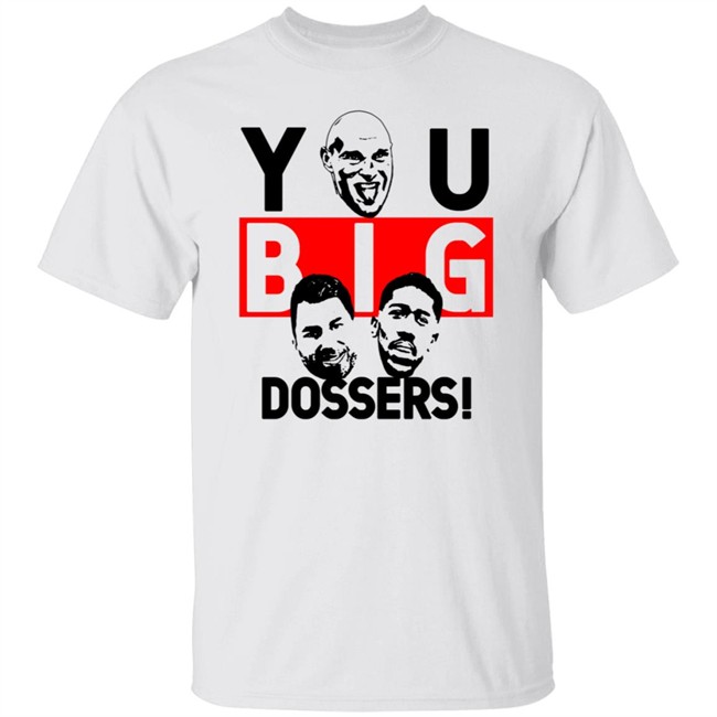 You Big Dossers Tyson Fury Vs Anthony Joshua Funny T Shirt You Big Dossers Tyson Fury Vs Anthony Joshua Funny T Shirt