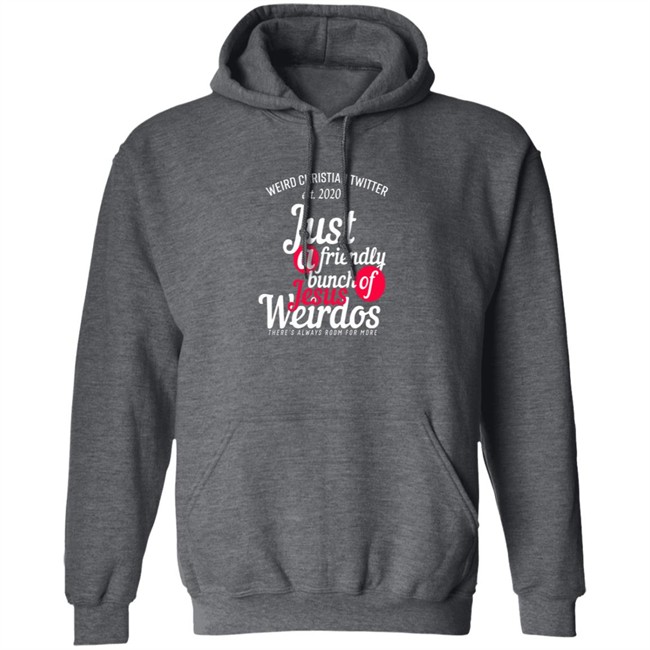 Bunch Of Weirdos T Shirt Weird Christian Twitter Est2020 Just A Friendly Shirt Bunch Of Weirdos T Shirt Weird Christian Twitter Est2020 Just A Friendly Shirt