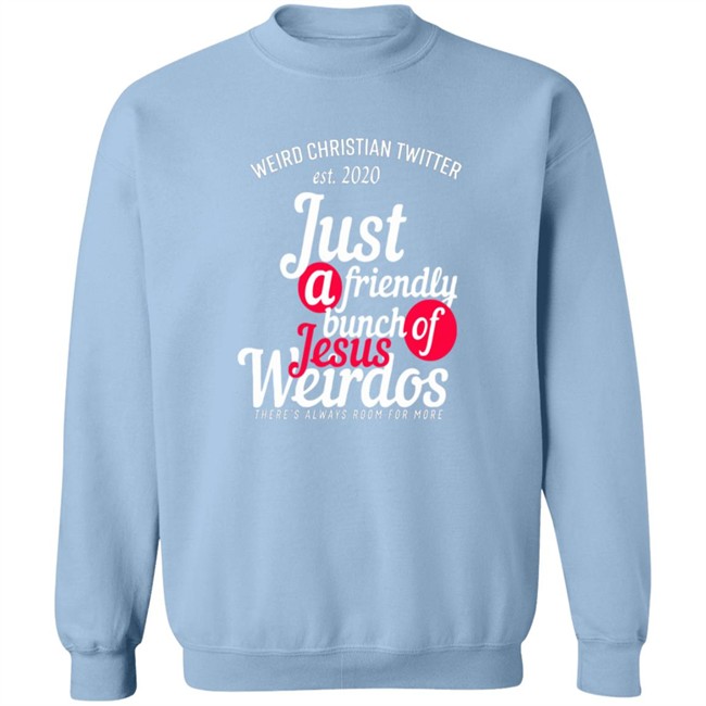 Bunch Of Weirdos T Shirt Weird Christian Twitter Est2020 Just A Friendly Shirt Bunch Of Weirdos T Shirt Weird Christian Twitter Est2020 Just A Friendly Shirt