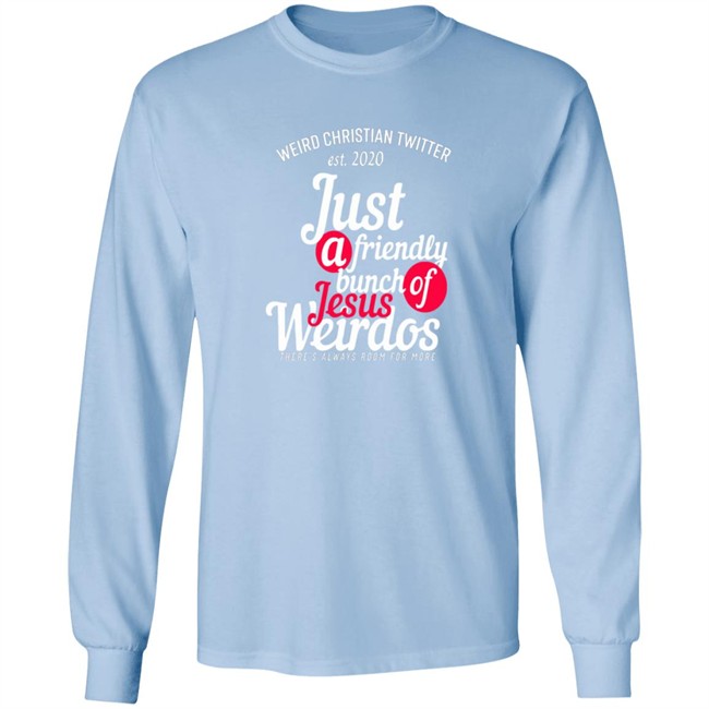 Bunch Of Weirdos T Shirt Weird Christian Twitter Est2020 Just A Friendly Shirt Bunch Of Weirdos T Shirt Weird Christian Twitter Est2020 Just A Friendly Shirt